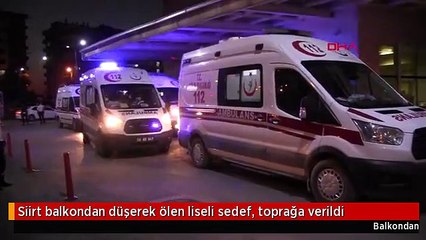 Siirt balkondan düşerek ölen liseli sedef, toprağa verildi