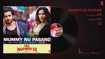 Full Audio- MUMMY NU PASAND - Jai Mummy Di -Sunny S,Sonnalli S lJaani, Sunanda S, Sukh-E