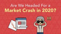 Should You Be Worried About a Market Crash in 2020?