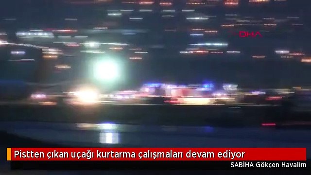 Pistten çıkan uçağı kurtarma çalışmaları devam ediyor
