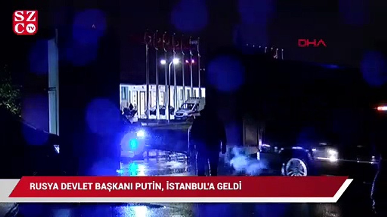 Rusya Devlet Başkanı Putin İstanbul’da!