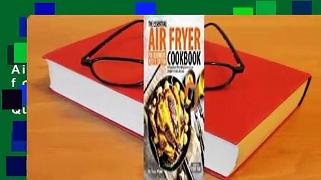 [Read] The Essential Air Fryer Cookbook for Beginners #2019: 5-Ingredient Affordable, Quick &