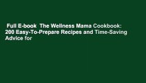 Full E-book  The Wellness Mama Cookbook: 200 Easy-To-Prepare Recipes and Time-Saving Advice for