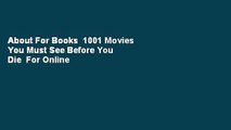 About For Books  1001 Movies You Must See Before You Die  For Online