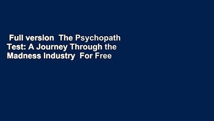 Full version  The Psychopath Test: A Journey Through the Madness Industry  For Free