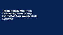 [Read] Healthy Meal Prep: Time-Saving Plans to Prep and Portion Your Weekly Meals Complete