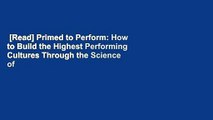 [Read] Primed to Perform: How to Build the Highest Performing Cultures Through the Science of