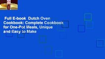 Full E-book  Dutch Oven Cookbook: Complete Cookbook for One-Pot Meals, Unique and Easy to Make