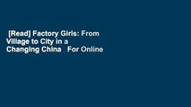 [Read] Factory Girls: From Village to City in a Changing China   For Online