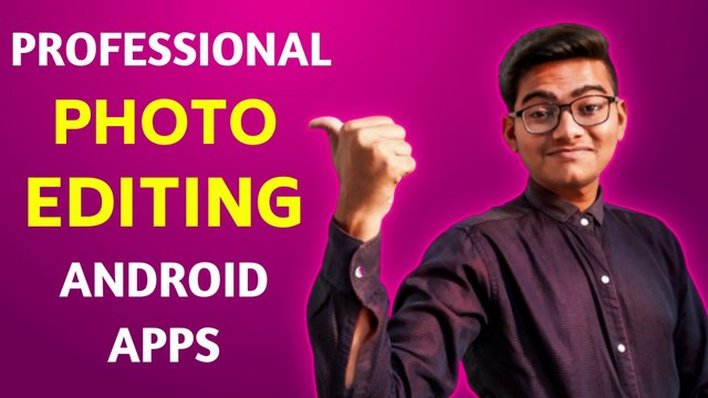 Best & Professional Photo Editing Apps For Android Smartphone 2020