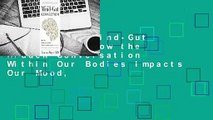 [Read] The Mind-Gut Connection: How the Hidden Conversation Within Our Bodies Impacts Our Mood,