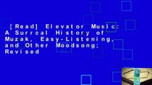 [Read] Elevator Music: A Surreal History of Muzak, Easy-Listening, and Other Moodsong; Revised