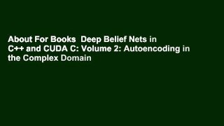About For Books  Deep Belief Nets in C++ and CUDA C: Volume 2: Autoencoding in the Complex Domain