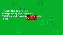 [Read] The Journey to Enterprise Agility: Systems Thinking and Organizational Legacy  Best