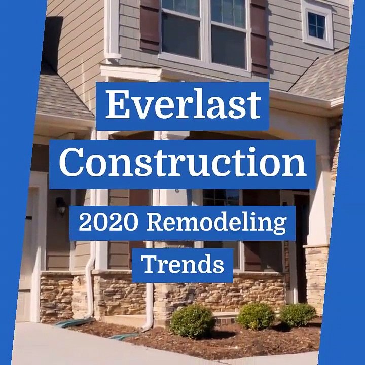 Everlast Construction - Remodeling Trends of 2020