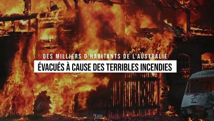 Des milliers d'habitants de l'Australie évacués à cause des terribles incendies