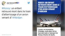 Un enfant retrouvé mort dans le train d’atterrissage d’un avion venant d’Abidjan à Roissy