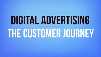 Digital Advertising: The Customer Journey