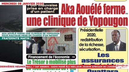 Le Titrologue du 08 Janvier 2020-Aka Aouélé ferme une clinique de Yopougon pour mauvaise prise en charge d’un patient