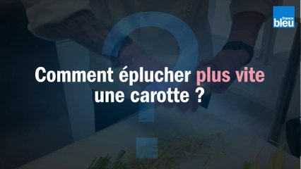 Comment éplucher plus vite une carotte ?