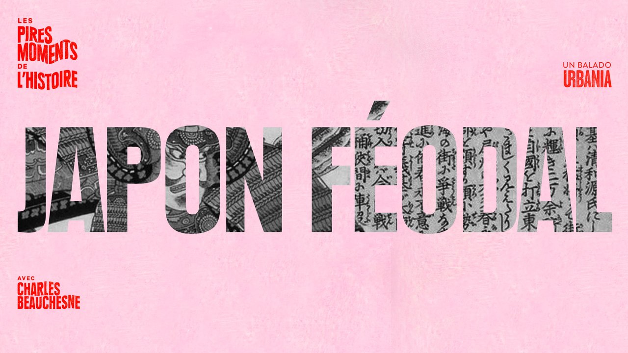 Le Japon Féodal - Les pires moments de l'histoire