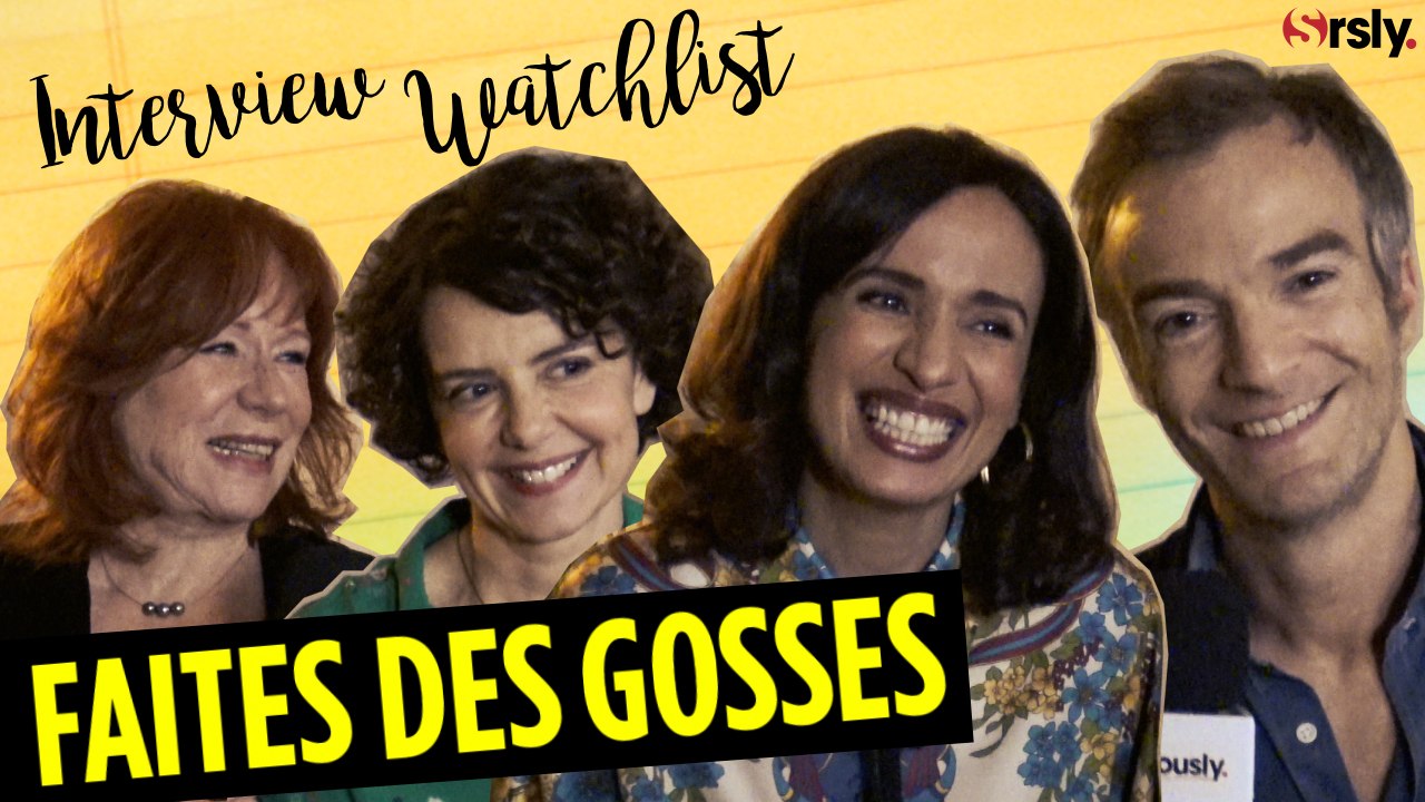 FAITES DES GOSSES : L'interview Watchlist du casting