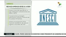 UNESCO rechaza amenazas de Trump de atacar puntos de la cultura iraní