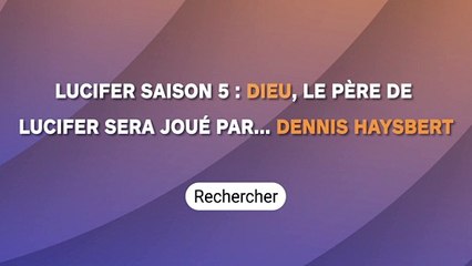 Lucifer saison 5 : Dieu, le père de  Lucifer sera joué par...  ?