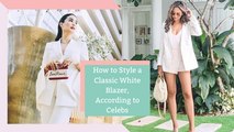 How to Style a Classic White Blazer, According to Celebs
