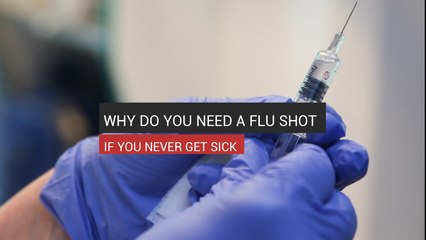 Why You Need A Flu Shot Even If You Never Get Sick