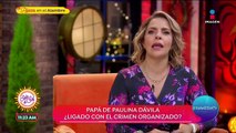 ¿Papá de Paulina Dávila está ligado con el crimen organizado?