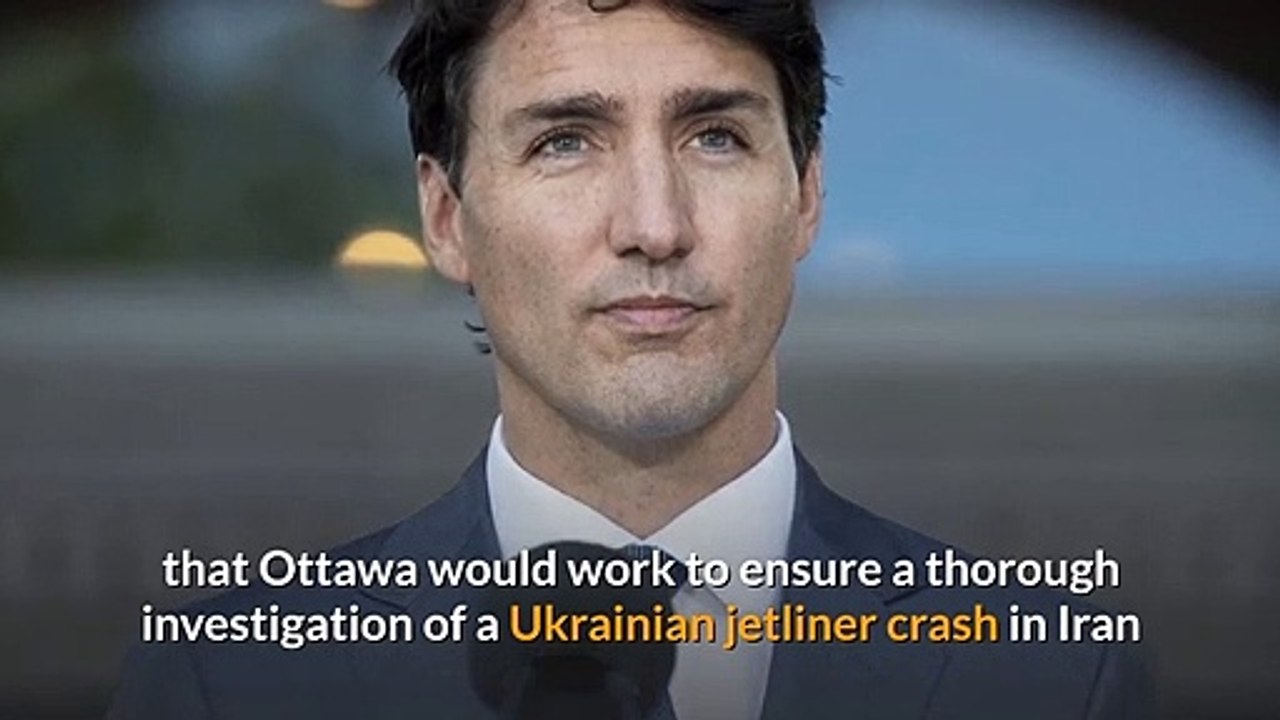 Prime Minister Justin Trudeau ensures investigation of Iran plane crash