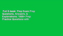 Full E-book  Pmp Exam Prep Questions, Answers, & Explanations: 1000  Pmp Practice Questions with
