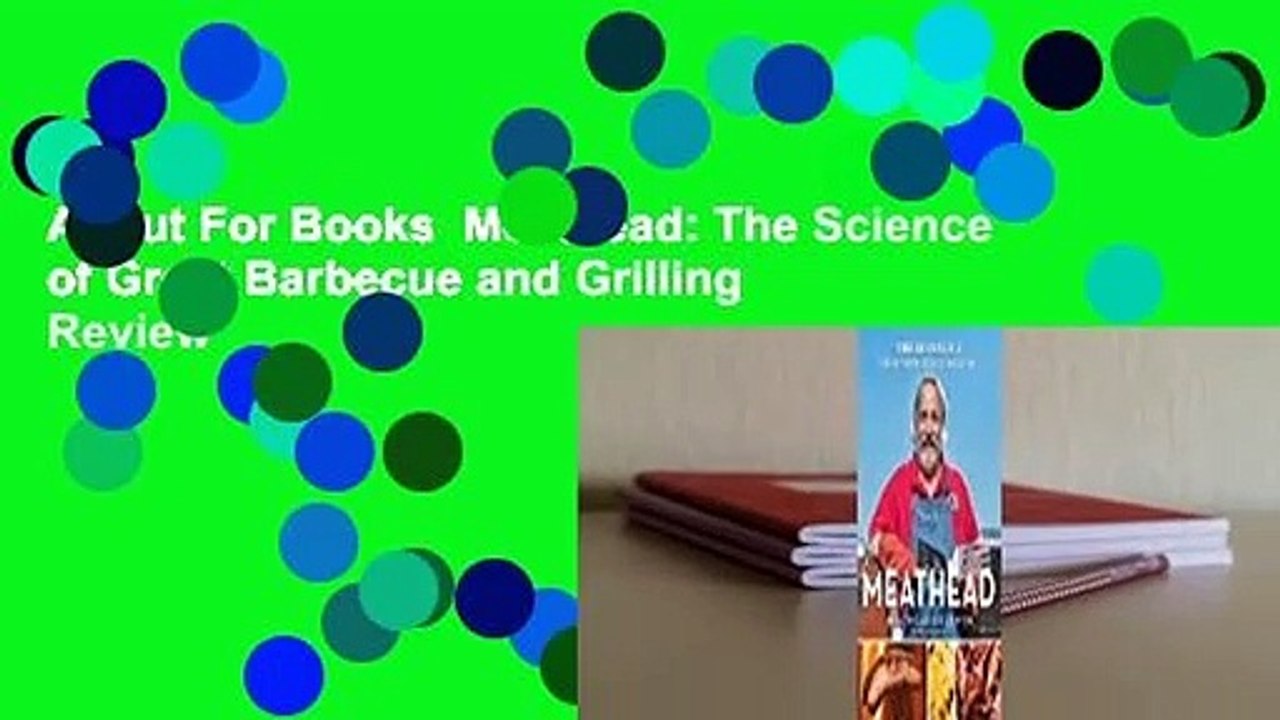 About For Books  Meathead: The Science of Great Barbecue and Grilling  Review