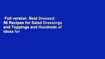 Full version  Best Dressed: 50 Recipes for Salad Dressings and Toppings and Hundreds of Ideas for