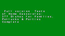 Full version  Taste of Home Casseroles: 377 Dishes for Families, Potlucks & Parties Complete