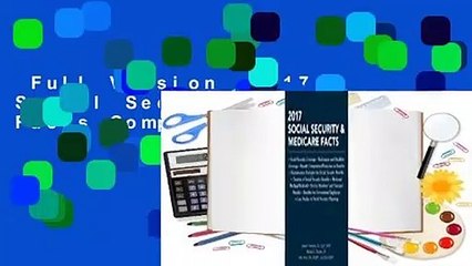 Full Version  2017 Social Security  Medicare Facts Complete