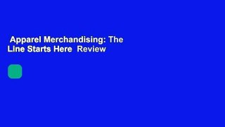 Apparel Merchandising: The Line Starts Here  Review