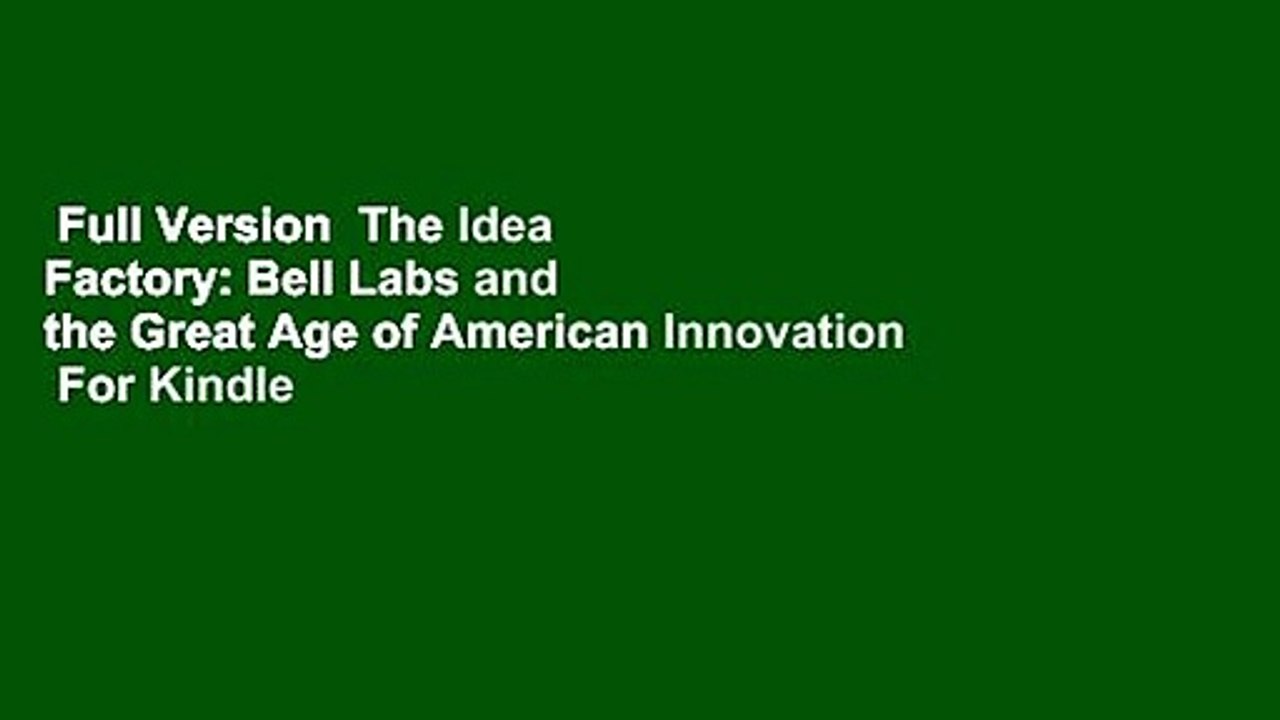 Full Version  The Idea Factory: Bell Labs and the Great Age of American Innovation  For Kindle