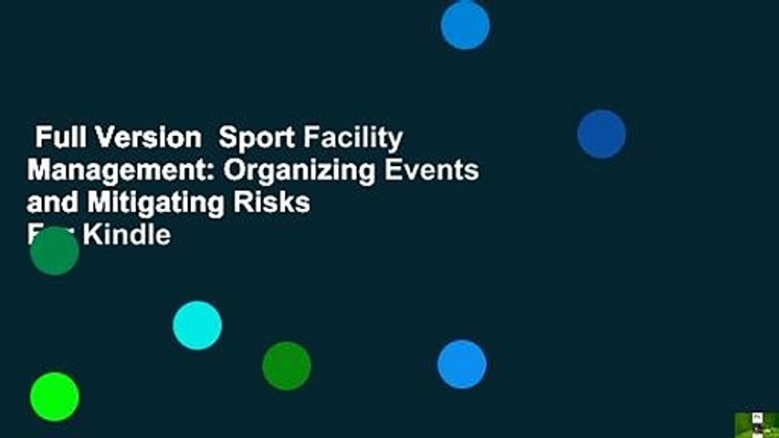 Full Version  Sport Facility Management: Organizing Events and Mitigating Risks  For Kindle
