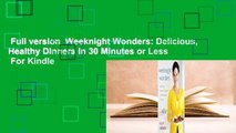 Full version  Weeknight Wonders: Delicious, Healthy Dinners in 30 Minutes or Less  For Kindle