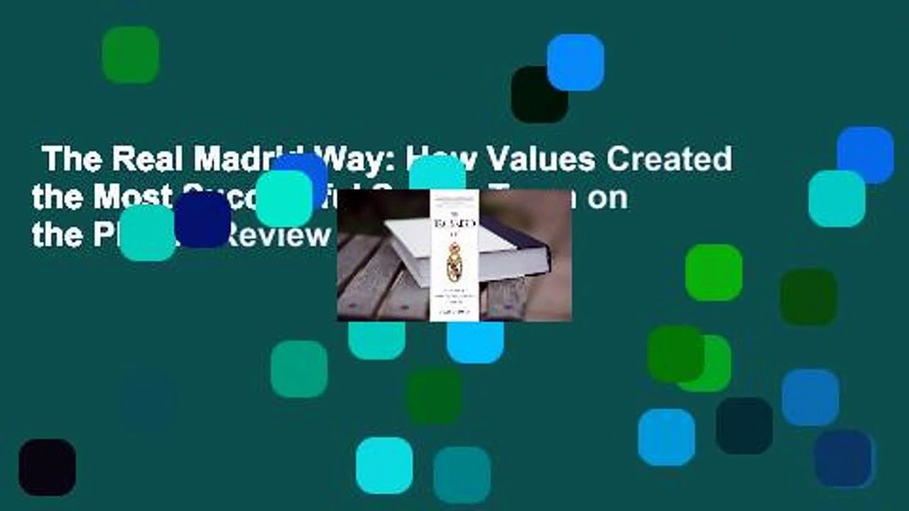 The Real Madrid Way: How Values Created the Most Successful Sports Team on the Planet  Review