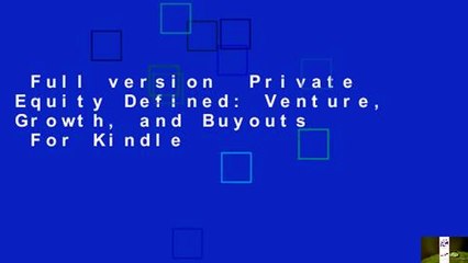 Full version  Private Equity Defined: Venture, Growth, and Buyouts  For Kindle