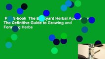 Full E-book  The Backyard Herbal Apothecary: The Definitive Guide to Growing and Foraging Herbs