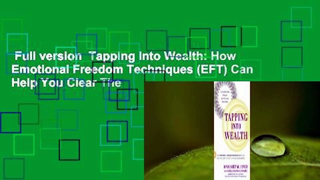 Full version  Tapping Into Wealth: How Emotional Freedom Techniques (EFT) Can Help You Clear The