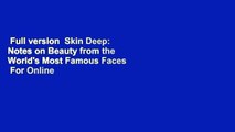 Full version  Skin Deep: Notes on Beauty from the World's Most Famous Faces  For Online