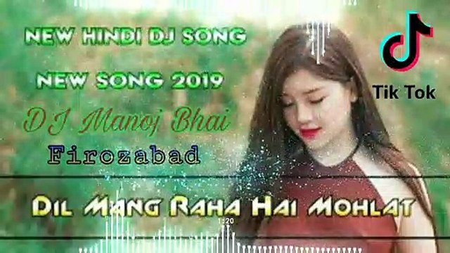 Dil Mang Raha Hai Mohlat new 2020 ka dj song mix by DJ Manoj Bhai