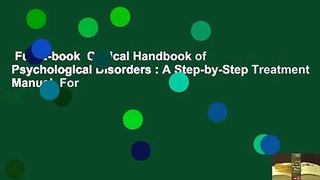 Full E-book  Clinical Handbook of Psychological Disorders : A Step-by-Step Treatment Manual  For