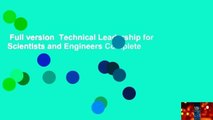 Full version  Technical Leadership for Scientists and Engineers Complete