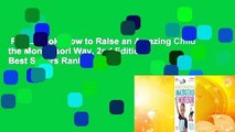 Full E-book  How to Raise an Amazing Child the Montessori Way, 2nd Edition  Best Sellers Rank : #3